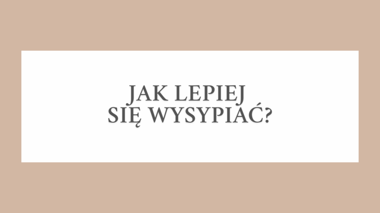 Jak lepiej się wysypiać?