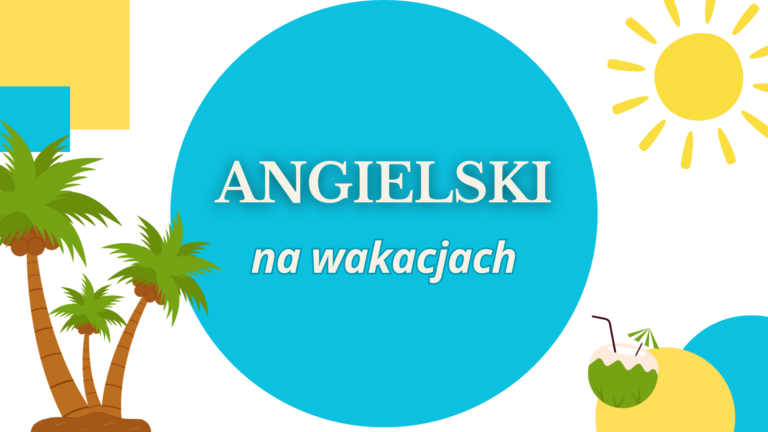 Język angielski na wakacjach – kurs dla początkujących i nie tylko